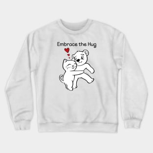 Cat Bear Embrace the Hug Crewneck Sweatshirt